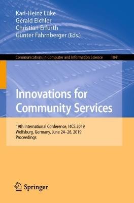 Innovations for Community Services: 19th International Conference, I4CS 2019, Wolfsburg, Germany, June 24-26, 2019, Proceedings - cover