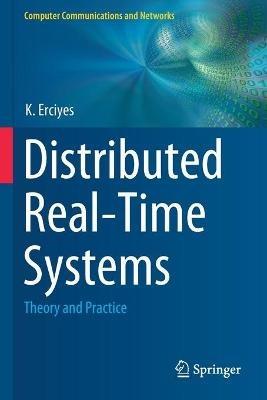 Distributed Real-Time Systems: Theory and Practice - K. Erciyes - cover