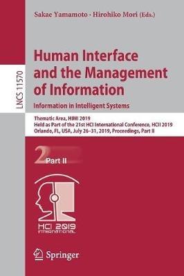 Human Interface and the Management of Information. Information in Intelligent Systems: Thematic Area, HIMI 2019, Held as Part of the 21st HCI International Conference, HCII 2019, Orlando, FL, USA, July 26-31, 2019, Proceedings, Part II - cover