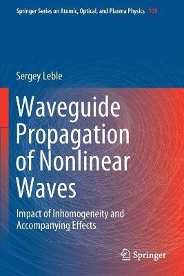 Waveguide Propagation of Nonlinear Waves: Impact of Inhomogeneity and Accompanying Effects - Sergey Leble - cover
