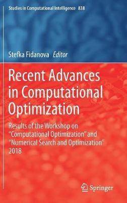 Recent Advances in Computational Optimization: Results of the Workshop on “Computational Optimization” and “Numerical Search and Optimization” 2018 - cover