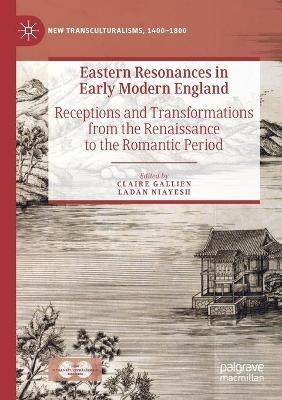 Eastern Resonances in Early Modern England: Receptions and Transformations from the Renaissance to the Romantic Period - cover
