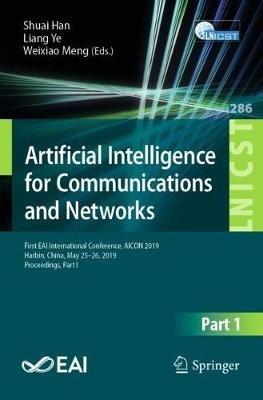 Artificial Intelligence for Communications and Networks: First EAI International Conference, AICON 2019, Harbin, China, May 25–26, 2019, Proceedings, Part I - cover