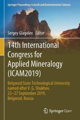14th International Congress for Applied Mineralogy (ICAM2019): Belgorod State Technological University named after V. G. Shukhov, 23–27 September 2019, Belgorod, Russia - cover