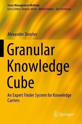 Granular Knowledge Cube: An Expert Finder System for Knowledge Carriers - Alexander Denzler - cover