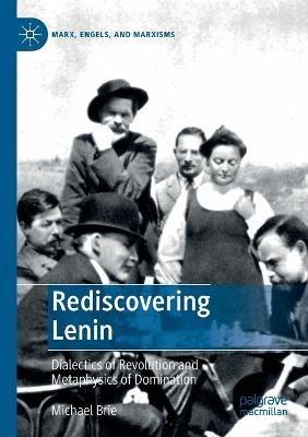 Rediscovering Lenin: Dialectics of Revolution and Metaphysics of Domination - Michael Brie - cover
