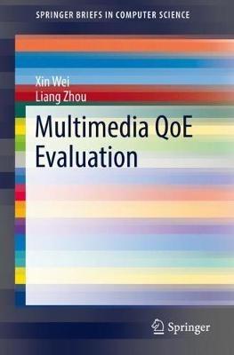 Multimedia QoE Evaluation - Xin Wei,Liang Zhou - cover