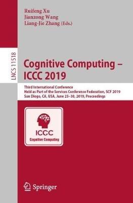 Cognitive Computing – ICCC 2019: Third International Conference, Held as Part of the Services Conference Federation, SCF 2019, San Diego, CA, USA, June 25–30, 2019, Proceedings - cover