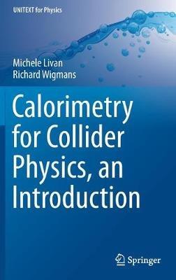Calorimetry for Collider Physics, an Introduction - Michele Livan,Richard Wigmans - cover