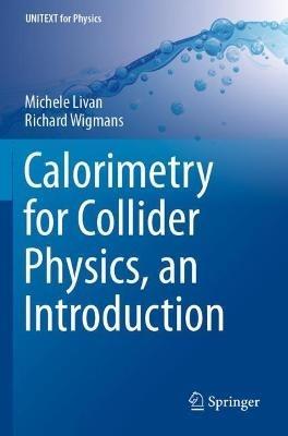 Calorimetry for Collider Physics, an Introduction - Michele Livan,Richard Wigmans - cover