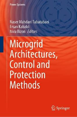 Microgrid Architectures, Control and Protection Methods - cover