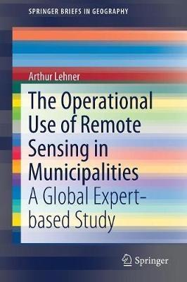 The Operational Use of Remote Sensing in Municipalities: A Global Expert-based Study - Arthur Lehner - cover
