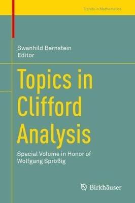 Topics in Clifford Analysis: Special Volume in Honor of Wolfgang Sprößig - cover