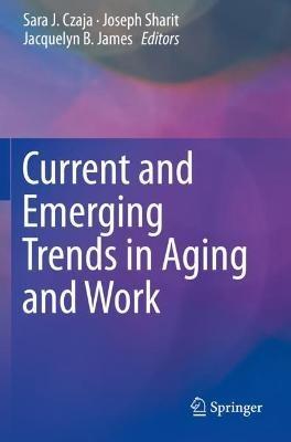 Current and Emerging Trends in Aging and Work - cover