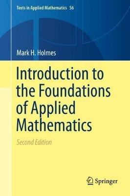 Introduction to the Foundations of Applied Mathematics - Mark H. Holmes - cover