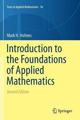 Introduction to the Foundations of Applied Mathematics - Mark H. Holmes - cover