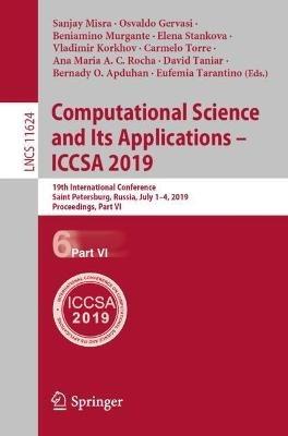 Computational Science and Its Applications – ICCSA 2019: 19th International Conference, Saint Petersburg, Russia, July 1–4, 2019, Proceedings, Part VI - cover