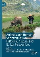 Animals and Human Society in Asia: Historical, Cultural and Ethical Perspectives - cover