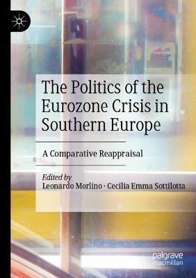 The Politics of the Eurozone Crisis in Southern Europe: A Comparative Reappraisal - cover