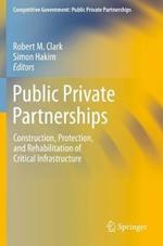 Public Private Partnerships: Construction, Protection, and Rehabilitation of Critical Infrastructure