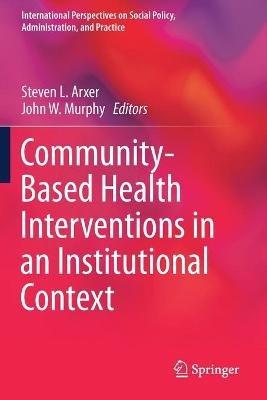 Community-Based Health Interventions in an Institutional Context - cover