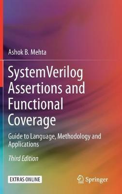 System Verilog Assertions and Functional Coverage: Guide to Language, Methodology and Applications - Ashok B. Mehta - cover