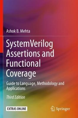 System Verilog Assertions and Functional Coverage: Guide to Language, Methodology and Applications - Ashok B. Mehta - cover