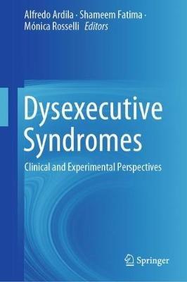 Dysexecutive Syndromes: Clinical and Experimental Perspectives - cover