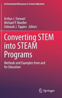 Converting STEM into STEAM Programs: Methods and Examples from and for Education - cover
