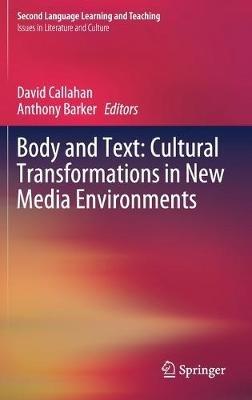 Body and Text: Cultural Transformations in New Media Environments - cover