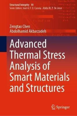Advanced Thermal Stress Analysis of Smart Materials and Structures - Zengtao Chen,Abdolhamid Akbarzadeh - cover