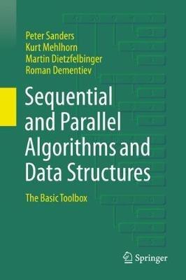Sequential and Parallel Algorithms and Data Structures: The Basic Toolbox - Peter Sanders,Kurt Mehlhorn,Martin Dietzfelbinger - cover