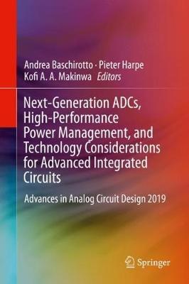 Next-Generation ADCs, High-Performance Power Management, and Technology Considerations for Advanced Integrated Circuits: Advances in Analog Circuit Design 2019 - cover