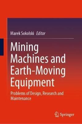 Mining Machines and Earth-Moving Equipment: Problems of Design, Research and Maintenance - cover
