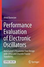 Performance Evaluation of Electronic Oscillators: Automated S Parameter Free Design with SPICE and Discrete Fourier Transforms