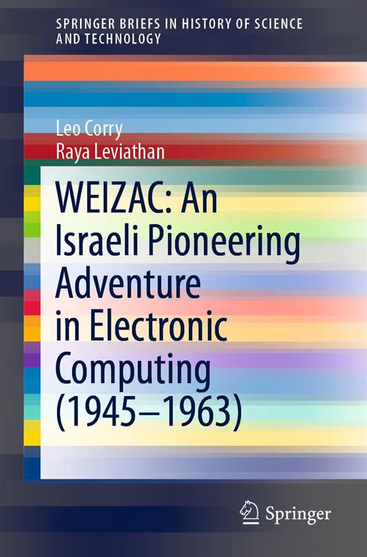 WEIZAC: An Israeli Pioneering Adventure in Electronic Computing (1945–1963)