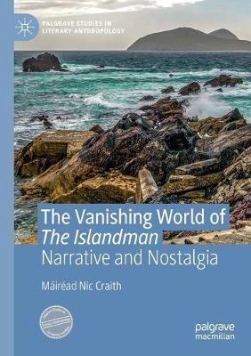 The Vanishing World of The Islandman: Narrative and Nostalgia - Máiréad Nic Craith - cover