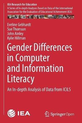 Gender Differences in Computer and Information Literacy: An In-depth Analysis of Data from ICILS - Eveline Gebhardt,Sue Thomson,John Ainley - cover