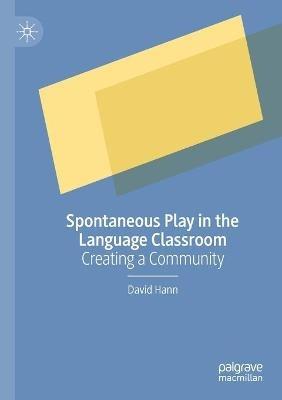 Spontaneous Play in the Language Classroom: Creating a Community - David Hann - cover