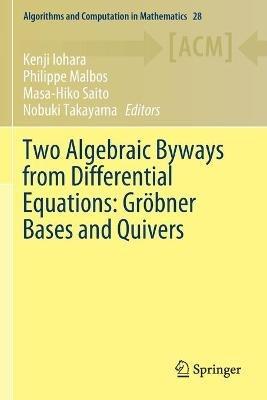 Two Algebraic Byways from Differential Equations: Gröbner Bases and Quivers - cover
