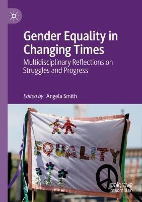Gender Equality in Changing Times: Multidisciplinary Reflections on Struggles and Progress - cover