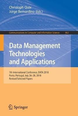 Data Management Technologies and Applications: 7th International Conference, DATA 2018, Porto, Portugal, July 26–28, 2018, Revised Selected Papers - cover