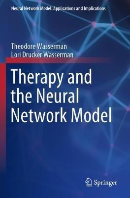 Therapy and the Neural Network Model - Theodore Wasserman,Lori Drucker Wasserman - cover