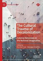 The Cultural Trauma of Decolonization: Colonial Returnees in the National Imagination