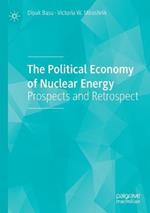 The Political Economy of Nuclear Energy: Prospects and Retrospect