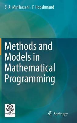 Methods and Models in Mathematical Programming - S. A. MirHassani,F. Hooshmand - cover
