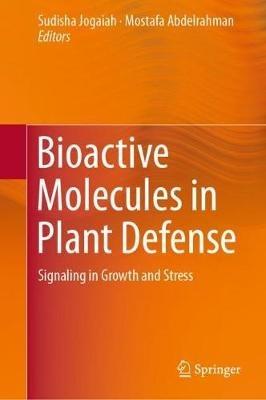 Bioactive Molecules in Plant Defense: Signaling in Growth and Stress - cover