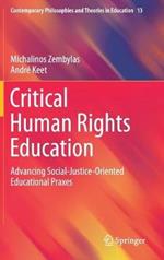 Critical Human Rights Education: Advancing Social-Justice-Oriented Educational Praxes