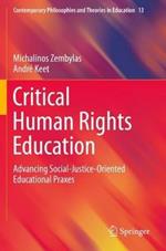 Critical Human Rights Education: Advancing Social-Justice-Oriented Educational Praxes
