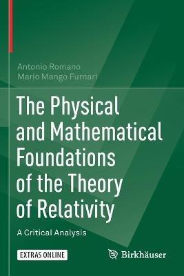 The Physical and Mathematical Foundations of the Theory of Relativity: A Critical Analysis - Antonio Romano,Mario Mango Furnari - cover